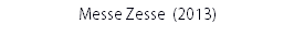 Messe Zesse (2013)