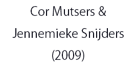 Cor Mutsers & Jennemieke Snijders (2009)